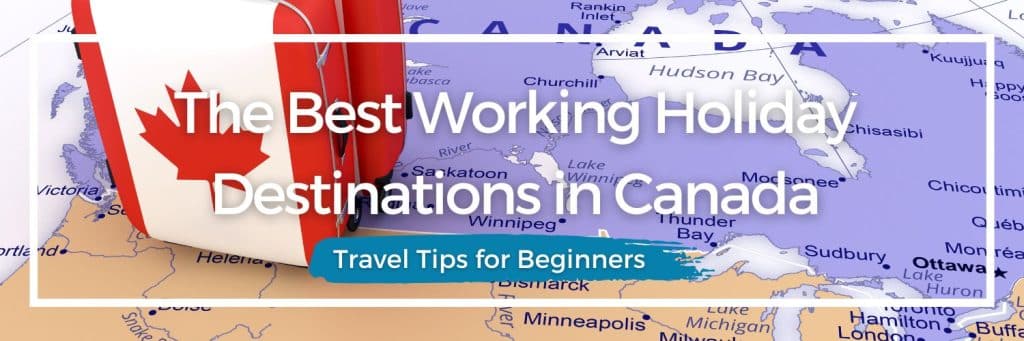 Working Holiday, Canada, Best working Holiday place, Opportunities abroad