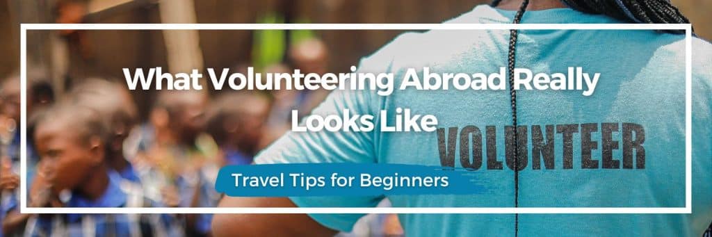 volunteer abroad experience, overseas volunteer life, what to expect volunteering, NZ volunteer travel